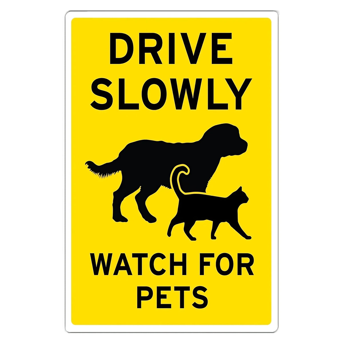 Drive Slowly Watch For Pets Sign Aluminum Weatherproof Road Safety